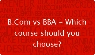 B.Com vs BBA - Which course should you choose?