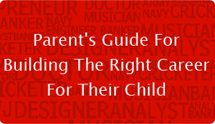 Parent's Guide For Building The Right Career For Their Child